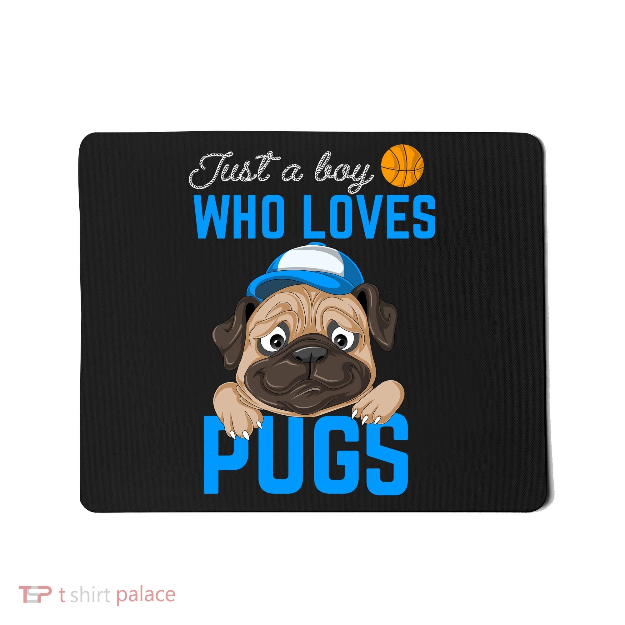 Just A Boy Who Loves Pugs Mousepad