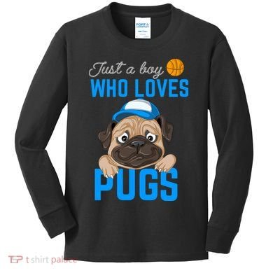 Just A Boy Who Loves Pugs Kids Long Sleeve Shirt