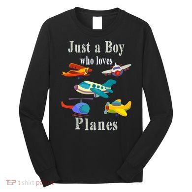Just A Boy Who Loves Planes Airplane Long Sleeve Shirt