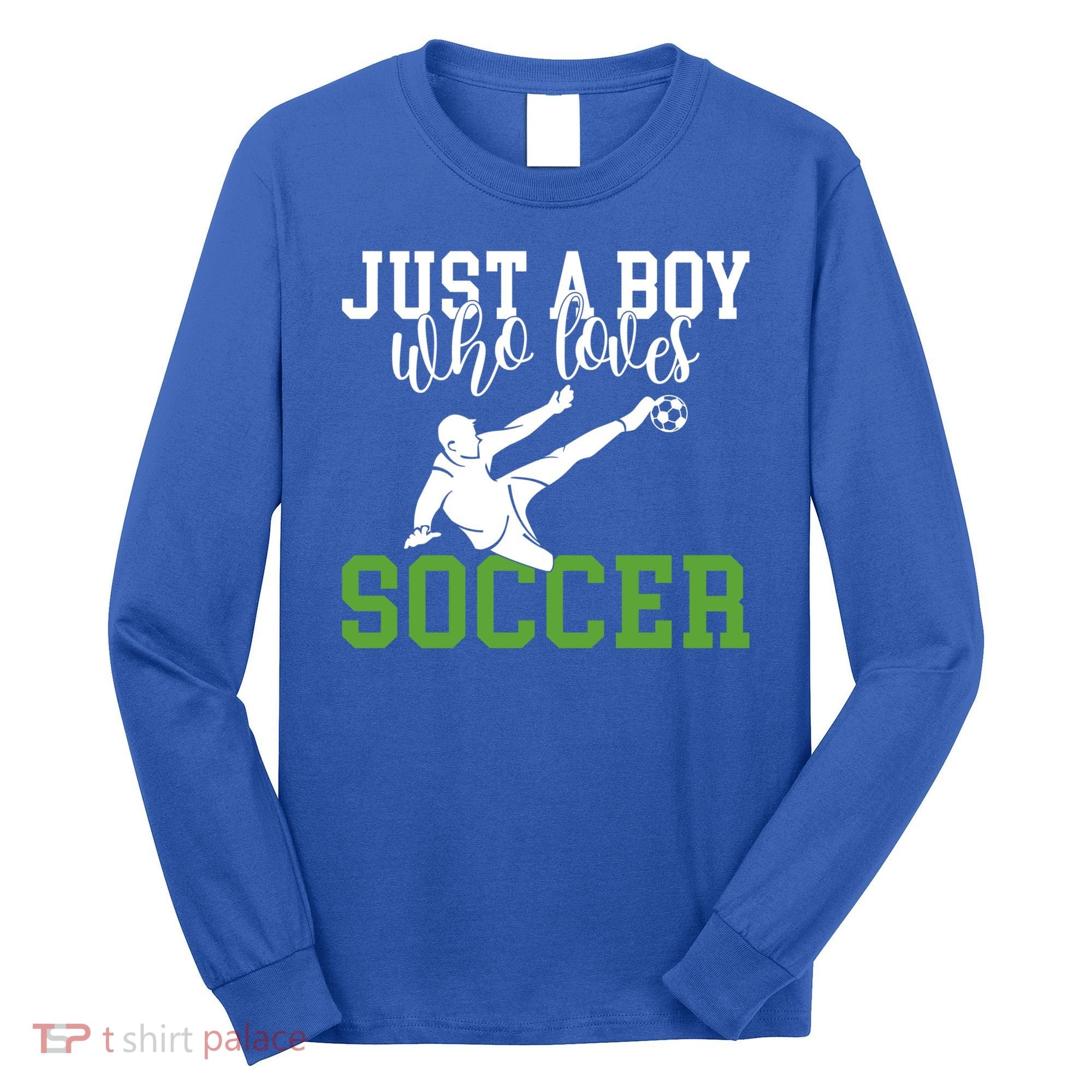 Just A Boy Who Loves Soccer Gift Long Sleeve Shirt