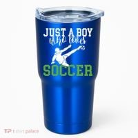 Just A Boy Who Loves Soccer Gift Tumbler thumb 0