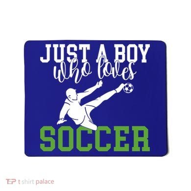 Just A Boy Who Loves Soccer Gift Mousepad