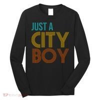 Just A City Boy Funny Long Sleeve Shirt thumb 0