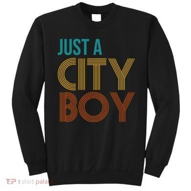 Just A City Boy Funny Sweatshirt