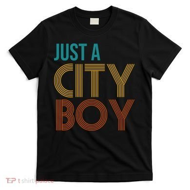 Just A City Boy Funny T-Shirt