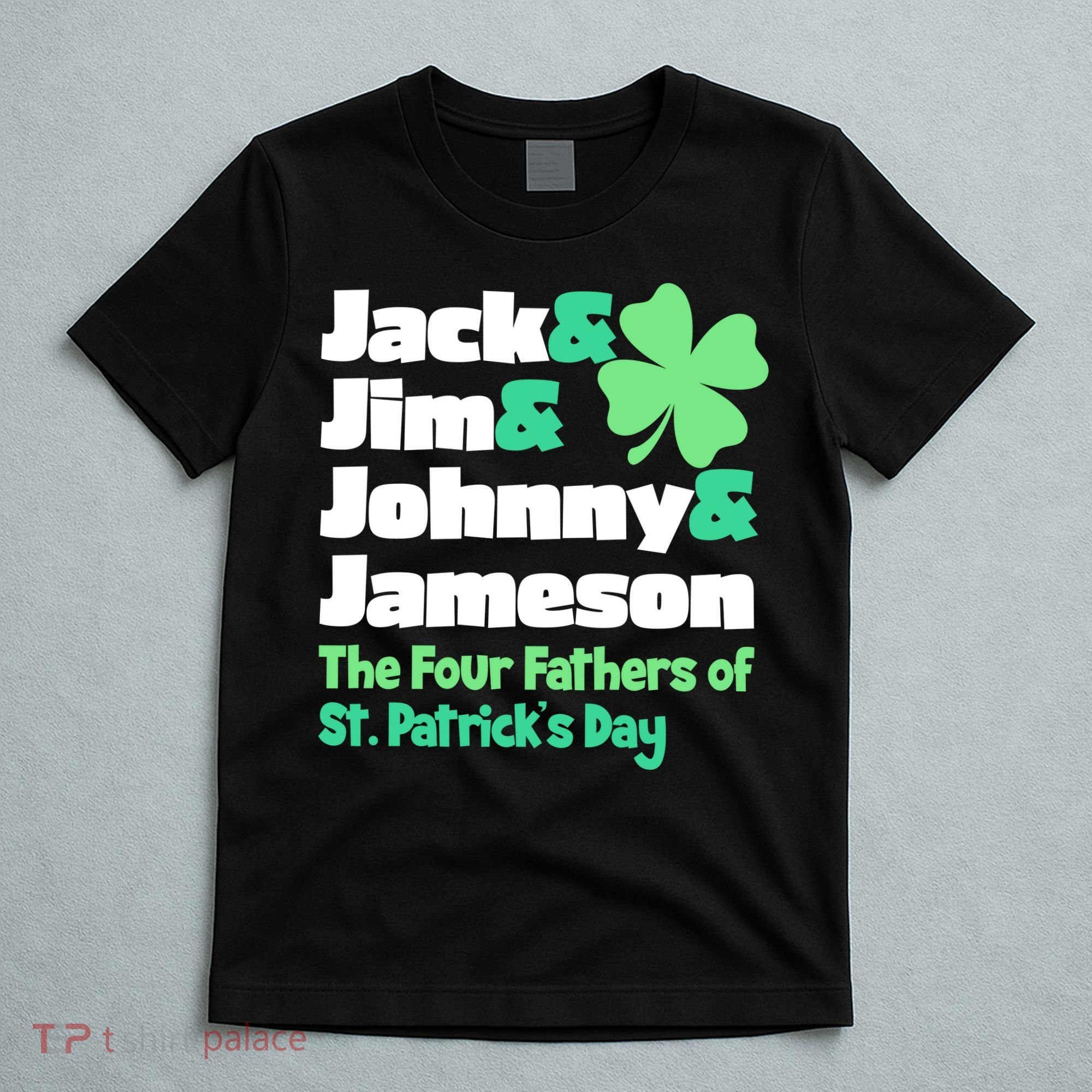 Jack Jim Johnny Jameson The Four Fathers Of St Patrick's Day T-Shirt