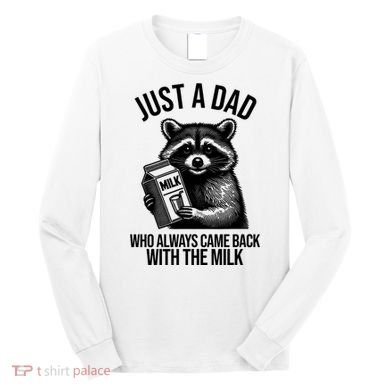 Just A Dad Who Always Came Back With The Milk Funny Long Sleeve Shirt