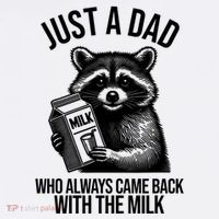 Just A Dad Who Always Came Back With The Milk Funny T-Shirt thumb 7