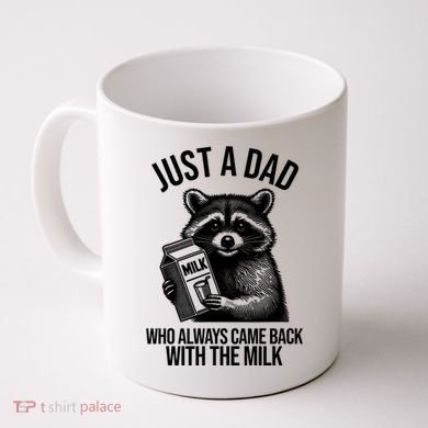 Just A Dad Who Always Came Back With The Milk Funny Coffee Mug