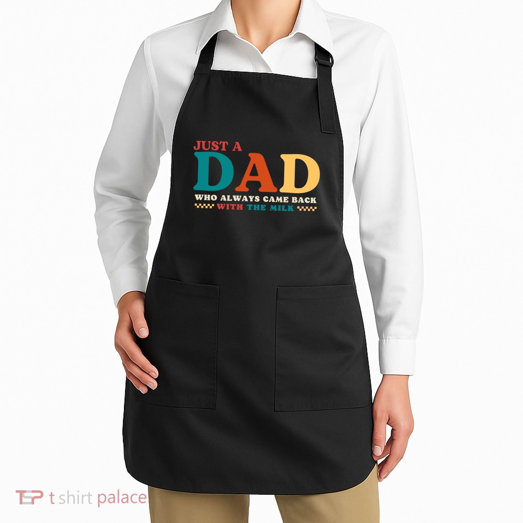 Just A Dad Who Always Came Back With The Milk FatherS Day Apron