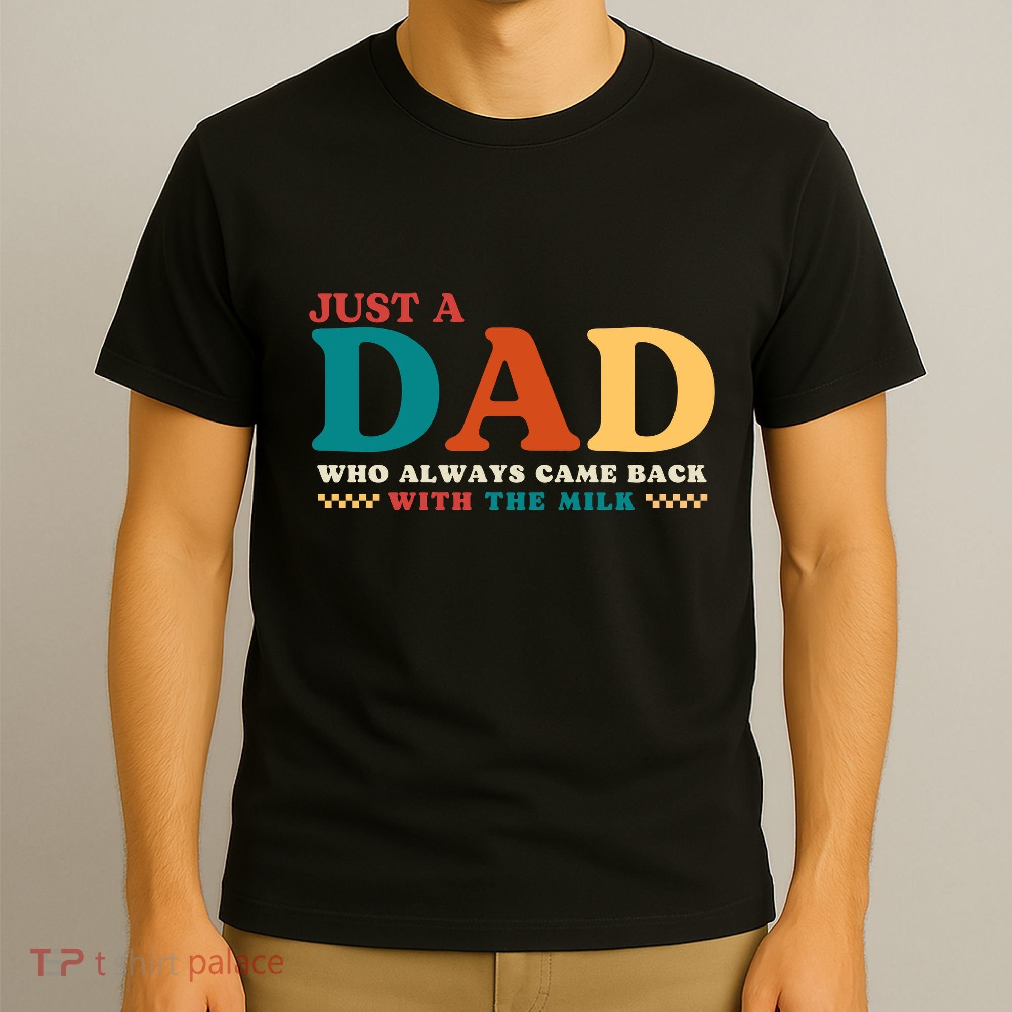 Just A Dad Who Always Came Back With The Milk FatherS Day T-Shirt