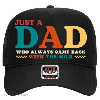 Just A Dad Who Always Came Back With The Milk FatherS Day Hat