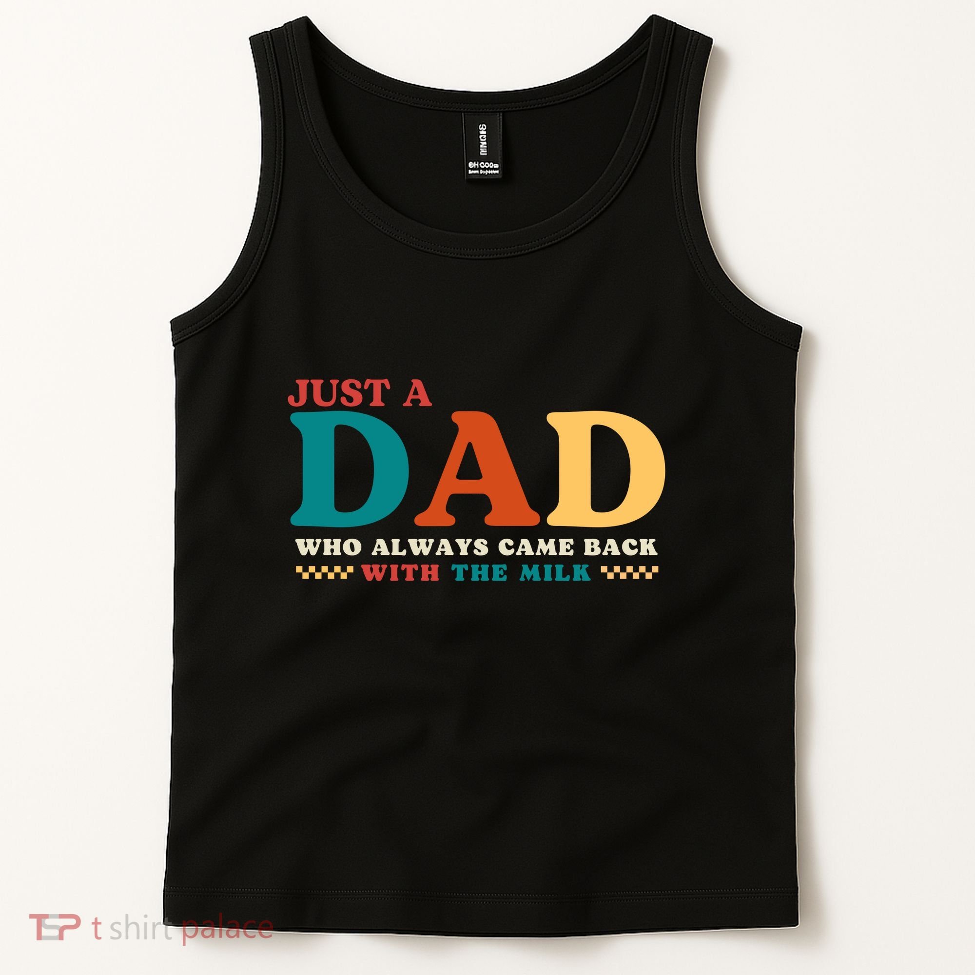Just A Dad Who Always Came Back With The Milk FatherS Day Tank Top