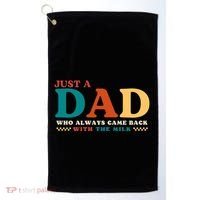 Just A Dad Who Always Came Back With The Milk FatherS Day Golf Towel thumb 0