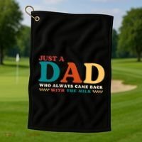 Just A Dad Who Always Came Back With The Milk FatherS Day Golf Towel thumb 1