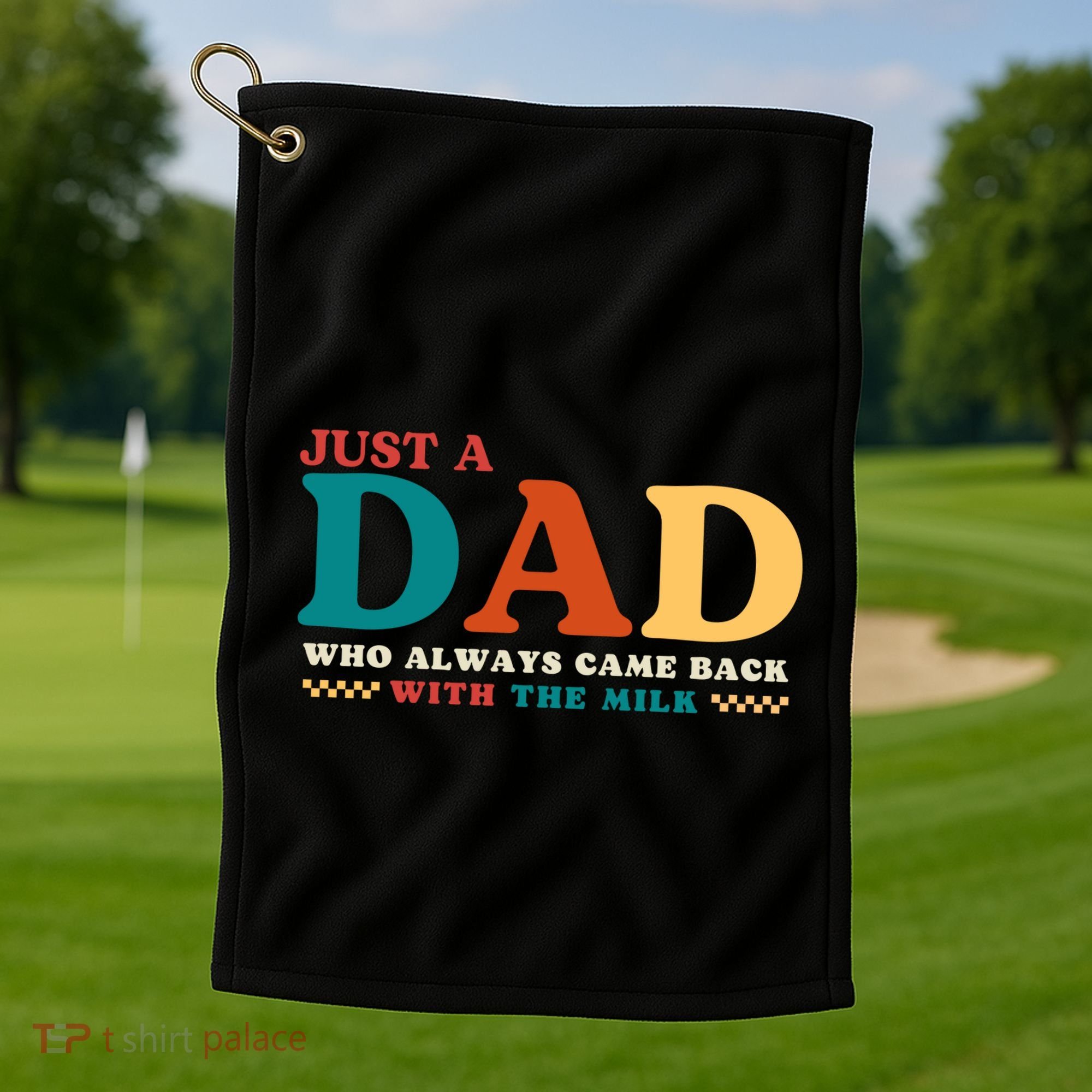 Just A Dad Who Always Came Back With The Milk FatherS Day Golf Towel