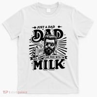 Just A Dad Who Always Came Back With The Milk Funny Father Day T-Shirt thumb 0