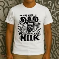 Just A Dad Who Always Came Back With The Milk Funny Father Day T-Shirt thumb 3