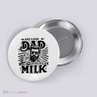 Just A Dad Who Always Came Back With The Milk Funny Father Day Button thumb 0