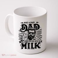 Just A Dad Who Always Came Back With The Milk Funny Father Day Coffee Mug thumb 0