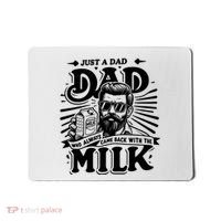 Just A Dad Who Always Came Back With The Milk Funny Father Day Mousepad thumb 0
