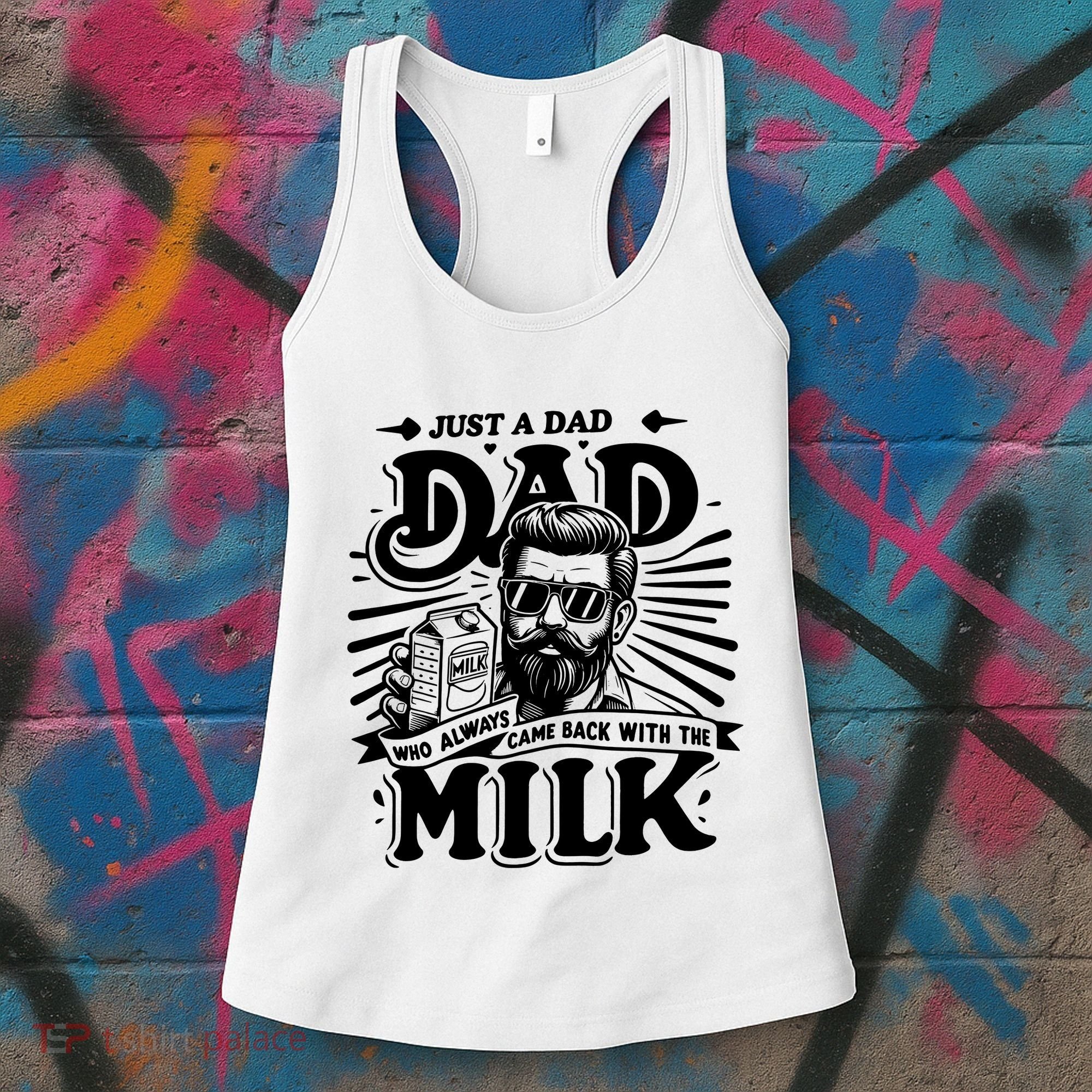 Just A Dad Who Always Came Back With The Milk Funny Father Day Women's Tank Top