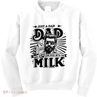 Just A Dad Who Always Came Back With The Milk Funny Father Day Kids Sweatshirt thumb 0