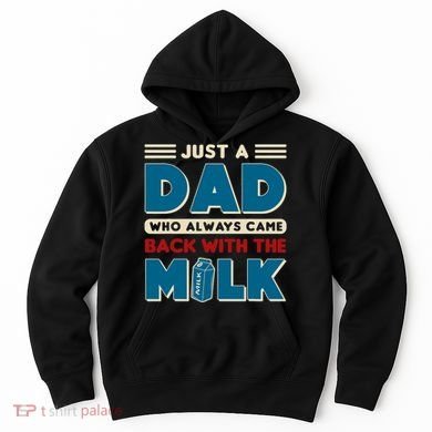 Just A Dad Who Always Came Back With The Milk Retro Fun Dad Hoodie