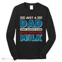 Just A Dad Who Always Came Back With The Milk Retro Fun Dad Long Sleeve Shirt thumb 0