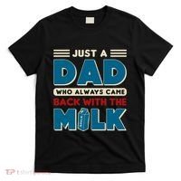 Just A Dad Who Always Came Back With The Milk Retro Fun Dad T-Shirt thumb 0