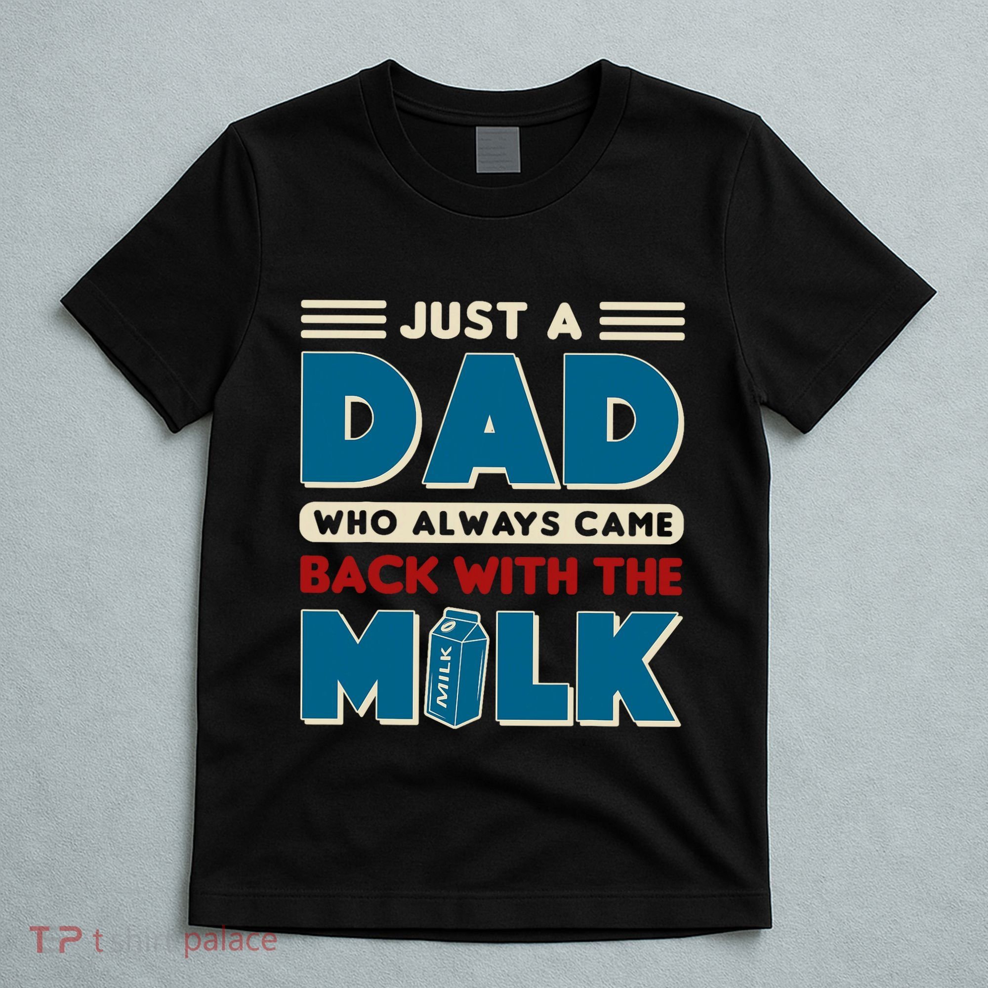 Just A Dad Who Always Came Back With The Milk Retro Fun Dad T-Shirt