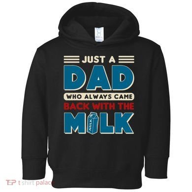 Just A Dad Who Always Came Back With The Milk Retro Fun Dad Toddler Hoodie