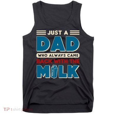Just A Dad Who Always Came Back With The Milk Retro Fun Dad Tank Top