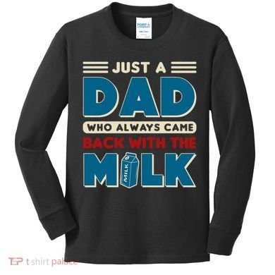 Just A Dad Who Always Came Back With The Milk Retro Fun Dad Kids Long Sleeve Shirt