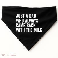 Just A Dad Who Always Came Back With The Milk FatherS Day USA-Made Doggie Bandana thumb 0