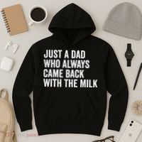 Just A Dad Who Always Came Back With The Milk FatherS Day Hoodie thumb 3