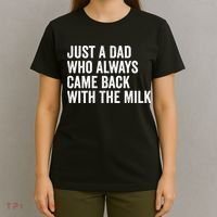Just A Dad Who Always Came Back With The Milk FatherS Day T-Shirt thumb 4