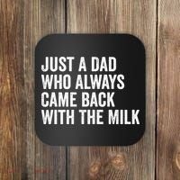 Just A Dad Who Always Came Back With The Milk FatherS Day Coaster thumb 0