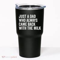Just A Dad Who Always Came Back With The Milk FatherS Day Tumbler thumb 0