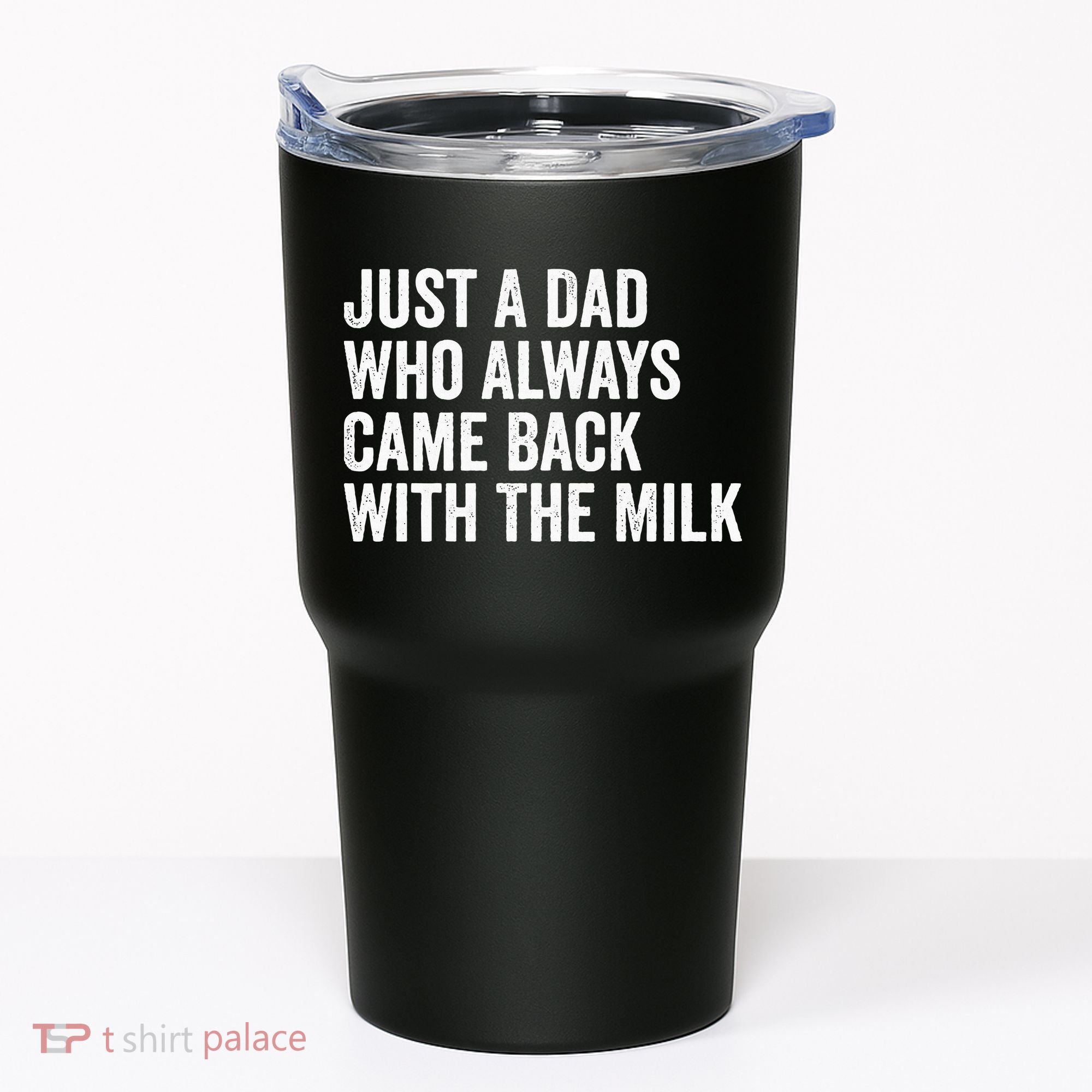 Just A Dad Who Always Came Back With The Milk FatherS Day Tumbler
