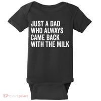 Just A Dad Who Always Came Back With The Milk FatherS Day Baby Bodysuit thumb 0