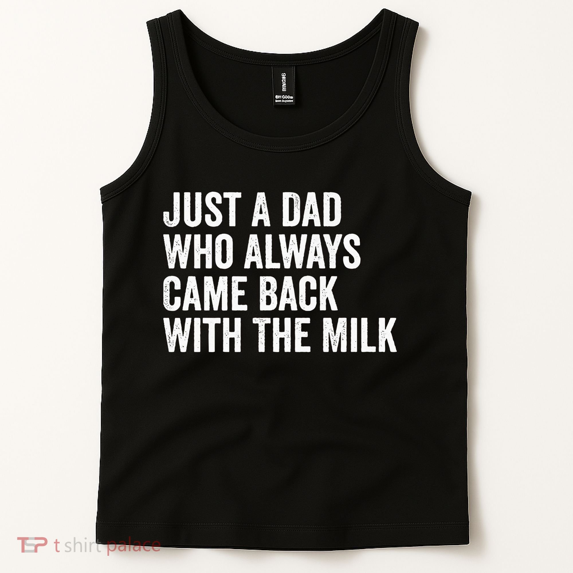 Just A Dad Who Always Came Back With The Milk FatherS Day Tank Top