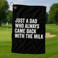 Just A Dad Who Always Came Back With The Milk FatherS Day Golf Towel thumb 1