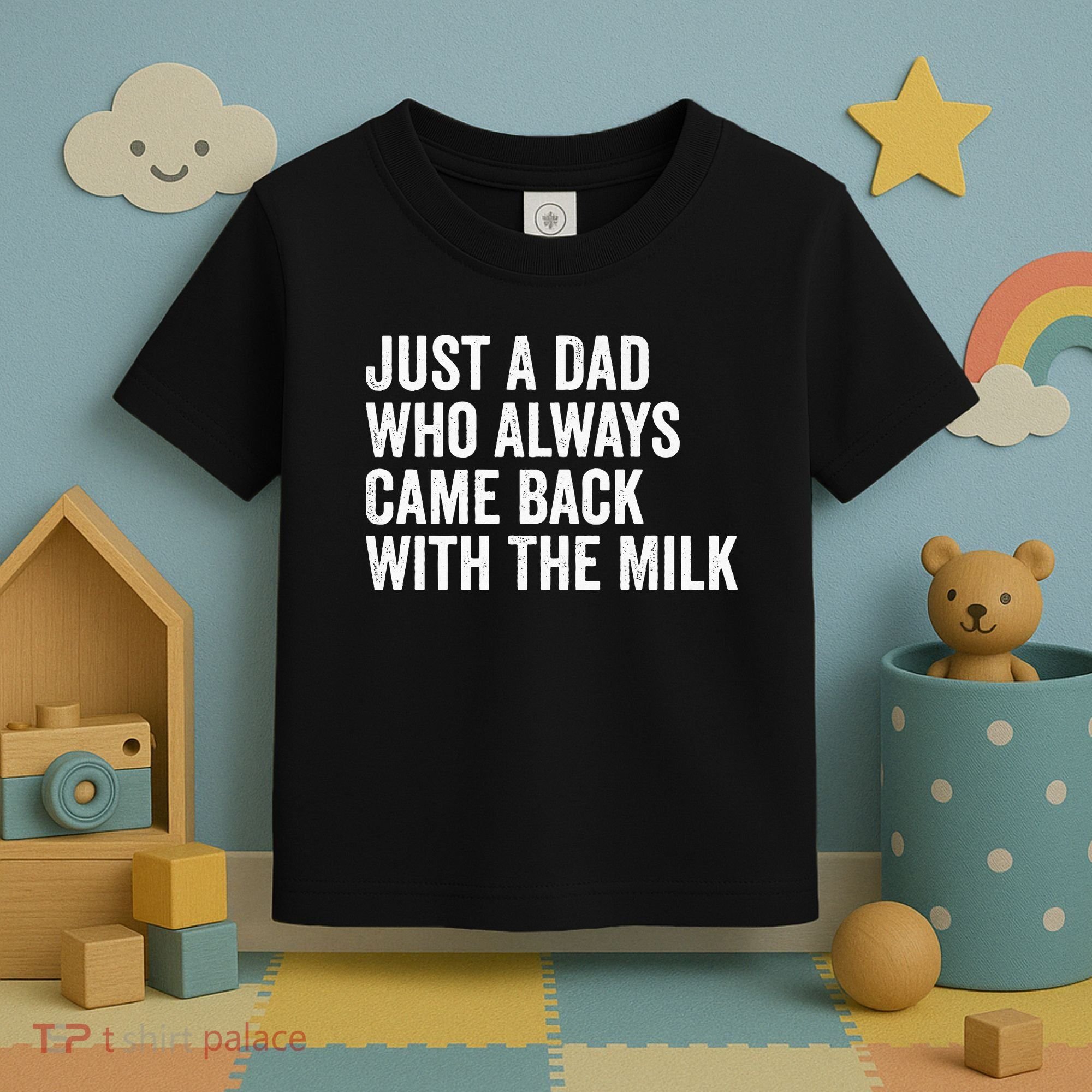 Just A Dad Who Always Came Back With The Milk FatherS Day Toddler T-Shirt