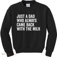 Just A Dad Who Always Came Back With The Milk FatherS Day Kids Sweatshirt thumb 0