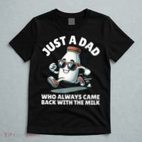 Just A Dad Who Always Came Back With The Milk Fathers Day T-Shirt thumb 5