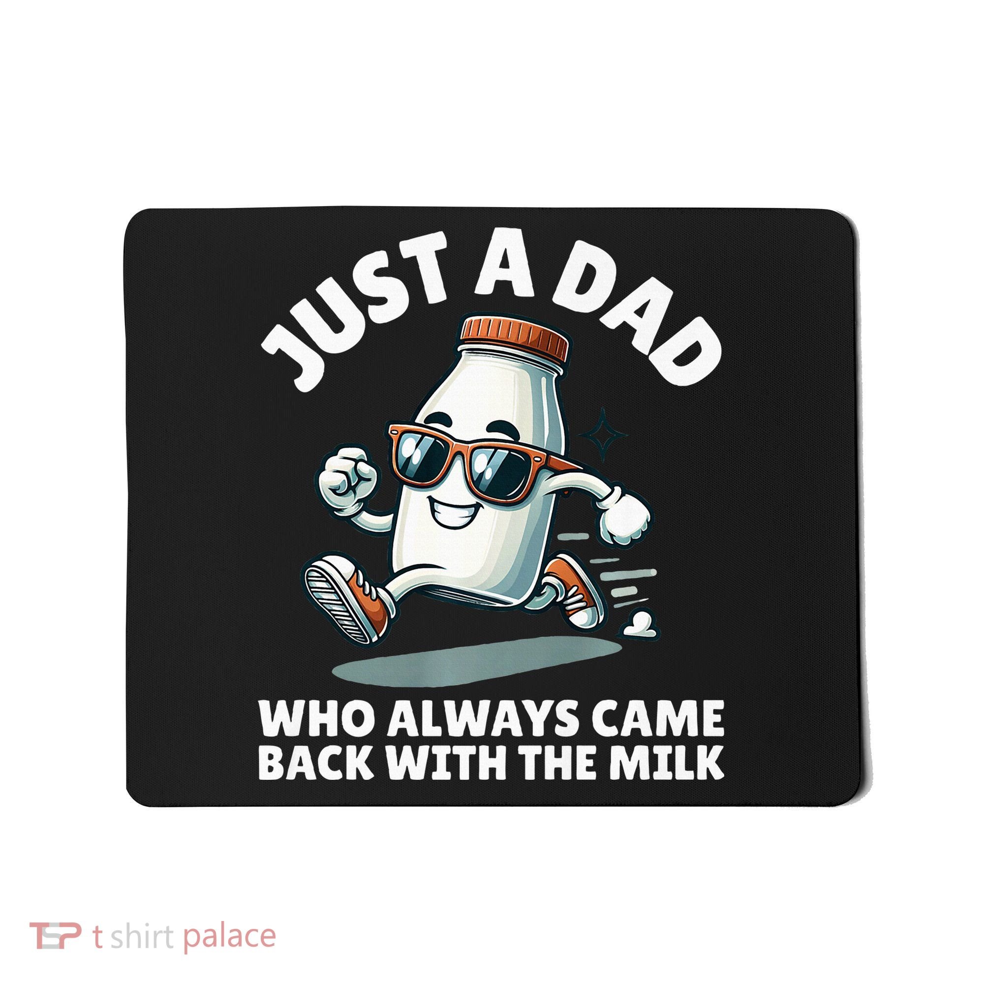 Just A Dad Who Always Came Back With The Milk Fathers Day Mousepad