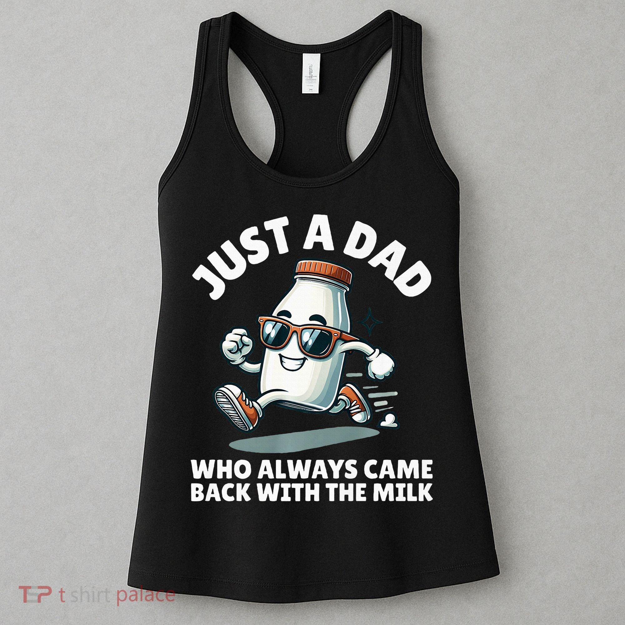 Just A Dad Who Always Came Back With The Milk Fathers Day Women's Tank Top