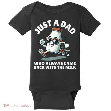 Just A Dad Who Always Came Back With The Milk Fathers Day Baby Bodysuit