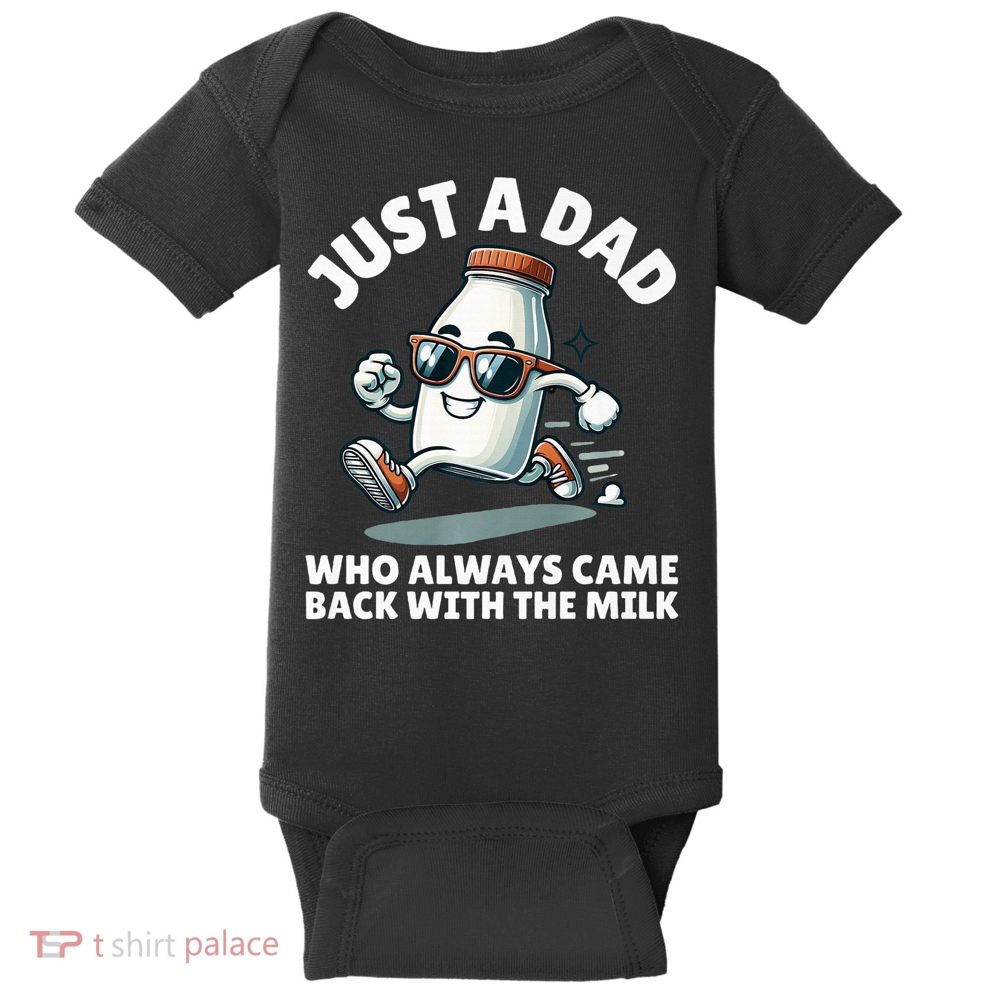 Just A Dad Who Always Came Back With The Milk Fathers Day Baby Bodysuit